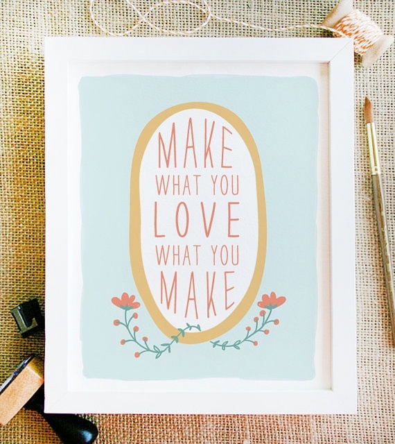 make what you love printable