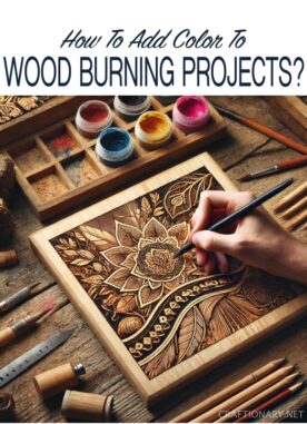 How To Add Color To Wood Burning Projects?